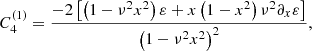 $$ \begin{aligned} C_{4}^{\left(1\right)}&=\frac{-2\left[\left(1-\nu ^2 x^2\right)\varepsilon +x\left(1-x^2\right)\nu ^2\partial _{x}\varepsilon \right]}{\left(1-\nu ^2 x^2\right)^2},\end{aligned} $$