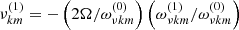 $ \nu_{km}^{\left(1\right)}=-\left(2\Omega/\omega_{\nu km}^{\left(0\right)}\right)\left(\omega_{\nu km}^{\left(1\right)}/\omega_{\nu km}^{\left(0\right)}\right) $