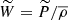 $ {\widetilde W}={\widetilde P}/{\overline\rho} $