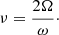$$ \begin{aligned}&\nu =\frac{2\Omega }{\omega }\cdot \end{aligned} $$