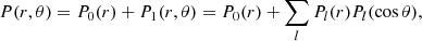 $$ \begin{aligned} P(r, \theta )&= P_{0}(r)+P_{1}(r,\theta )=P_{0}(r)+\sum _{l}{P}_{l}(r)P_{l}(\cos \theta ),\end{aligned} $$
