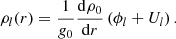 $$ \begin{aligned} {\rho }_{l}(r) = \frac{1}{{ g}_{0}}\frac{\mathrm{d}\rho _{0}}{\mathrm{d}r}\left({\phi }_{l}+U_{l}\right). \end{aligned} $$