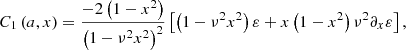 $$ \begin{aligned} C_{1}\left(a,x\right)=\frac{-2\left(1-x^2\right)}{\left(1-\nu ^2 x^2\right)^2}\left[\left(1-\nu ^2x^2\right){\varepsilon }+x\left(1-x^2\right)\nu ^2\partial _x{\varepsilon }\right],\nonumber \\ \end{aligned} $$