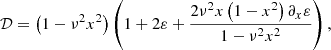 $$ \begin{aligned} {\mathcal{D} }&=\left(1-\nu ^2x^2\right)\left(1+2\varepsilon +\frac{2\nu ^2 x \left(1-x^2\right)\partial _x\varepsilon }{1-\nu ^2 x^2}\right), \end{aligned} $$