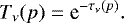\begin{equation*} T_{\nu}(p) = \textrm{e}^{-\tau_{\nu}(p)}. \end{equation*}