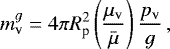 \begin{equation*} m_{\textrm{v}}^g = 4 \pi R_{\textrm{p}}^2 \left( \frac{\mu_{\textrm{v}}}{\bar{\mu}} \right) \frac{p_{\textrm{v}}}{g}\,,\end{equation*}