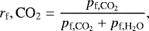 \begin{equation*} r_{\textrm{f}},\textrm{CO}_2= \frac{p_{\textrm{f},\textrm{CO}_2}}{p_{\textrm{f},\textrm{CO}_2}+p_{\textrm{f},\textrm{H}_2\textrm{O}}}, \end{equation*}