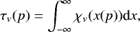 \begin{equation*} \tau_{\nu}(p) = \int_{-\infty}^{\infty} \chi_{\nu}(x(p)) \textrm{d}x, \end{equation*}