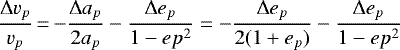 \begin{equation*} \frac{\Delta v_p}{v_p}\,{=}\,{-}\frac{\Delta a_p}{2a_p} - \frac{\Delta e_p}{1-ep^2} = -\frac{\Delta e_p}{2(1+e_p)} - \frac{\Delta e_p}{1-ep^2} \nonumber \end{equation*}