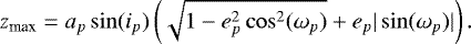 \begin{equation*} z_{\text{max}} = a_p \sin(i_p) \left(\sqrt{1-e_p^2\cos^2(\omega_p)}+e_p |\sin(\omega_p)| \right). \end{equation*}