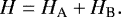 \begin{equation*} H = H_{\textrm{A}} + H_{\textrm{B}}. \end{equation*}