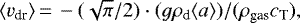 $ \langle v_{\textrm{dr}}\rangle\,{=}\,-(\sqrt{\pi}/2)\cdot(g\rho_{\textrm{d}}\langle a\rangle)/(\rho_{\textrm{gas}}c_{\textrm{T}}),$