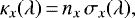 \begin{equation*} \kappa_x(\lambda)\,{=}\,n_x \, \sigma_{x}(\lambda), \end{equation*}