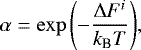 \begin{equation*} \alpha=\exp\left(-\frac{\Delta F^i}{k_{\textrm{B}} T}\right)\!,\end{equation*}