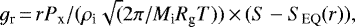 \begin{equation*} g_{\textrm{r}}\,{=}\, r P_{\textrm{x}}/(\rho_{\textrm{i}} \sqrt(2\pi/M_{\textrm{i}} R_{\textrm{g}} T)) \,{\times}\, (S-S_{\textrm{EQ}}(r)) ,\end{equation*}