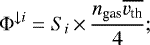 \begin{equation*} \Phi^{\downarrow i} = S_i \,{\times}\, \frac{n_{\textrm{gas}} \overline{v_{\textrm{th}}}}{4} ;\end{equation*}