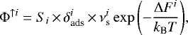 \begin{equation*} \Phi^{\uparrow i}= S_i\,{\times}\, \delta_{\textrm{ads}}^i \,{\times}\, \nu_{\textrm{s}}^i \exp\left(-\frac{\Delta F^i}{k_{\textrm{B}} T}\right)\! ,\end{equation*}