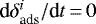 $\textrm{d}\delta_{\textrm{ads}}^i/\textrm{d}t\,{=}\,0$