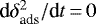 $\textrm{d}\delta_{\textrm{ads}}^2/\textrm{d}t\,{=}\,0$