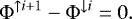 \begin{equation*} \Phi^{\uparrow i+1} - \Phi^{\downarrow i} = 0 .\end{equation*}