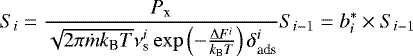 \begin{equation*} S_i = \frac{P_{\textrm{x}}}{\sqrt{2 \pi \dot{m} k_{\textrm{B}} T} \nu_{\textrm{s}}^i \exp\left(-\frac{\Delta F^i}{k_{\textrm{B}} T}\right) \delta_{\textrm{ads}}^i} S_{i-1} = b^*_i \times S_{i-1} \end{equation*}
