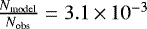 $\frac{N_{\textrm{model}}}{N_{\textrm{obs}}} = 3.1 \,{\times}\, 10^{-3}$