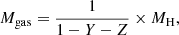 $$ \begin{aligned} M_{\rm gas} = \frac{1}{1-Y-Z} \times M_{\rm H}, \end{aligned} $$