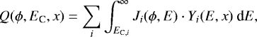 \begin{equation*} Q(\phi, E_{\textrm{C}}, x) = \sum_i \int_{E_{\textrm{C}, i}}^{\infty} J_i(\phi, E) \cdot Y_i(E,x)~\textrm{d}E, \end{equation*}