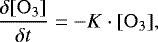 \begin{equation*} \frac{\delta[\mathrm{O}_3]}{\delta t} = -K \cdot [\mathrm{O}_3], \end{equation*}