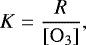 \begin{equation*} K = \frac{R}{[\mathrm{O}_3]}, \end{equation*}