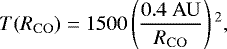 \begin{equation*}T(R_{\mathrm{CO}}) = 1500 \left(\frac{0.4\ \mathrm{AU}}{R_{\mathrm{CO}}}\right){}^2, \end{equation*}