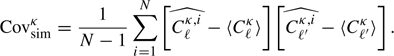 $$ \begin{aligned} \mathrm{Cov}_{\rm sim}^{\kappa } = \frac{1}{N-1}\sum _{i=1}^{N} \left[\widehat{{C}_{\ell }^{\kappa ,i}} - \langle {C}_{\ell }^{\kappa }\rangle \right] \left[\widehat{{C}_{\ell ^{\prime }}^{\kappa ,i}} - \langle {C}_{\ell ^{\prime }}^{\kappa }\rangle \right]. \end{aligned} $$