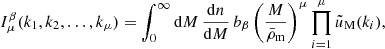 $$ \begin{aligned} I_\mu ^\beta (k_1,k_2, \ldots , k_\mu ) = \int _0^\infty \mathrm{d}M\, \frac{\mathrm{d}n}{\mathrm{d}M}\, b_\beta \left( \frac{M}{\bar{\rho }_{\rm m}} \right)^\mu \prod _{i=1}^{\mu } \tilde{u}_{\rm M}(k_i), \end{aligned} $$