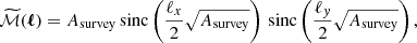 $$ \begin{aligned} \widetilde{\mathcal{M} }({\boldsymbol{\ell }}) = A_{\rm survey}\, \mathrm{sinc} \left( \frac{\ell _x}{2} \sqrt{A_{\rm survey}} \right)\, \mathrm{sinc} \left( \frac{\ell _{ y}}{2} \sqrt{A_{\rm survey}} \right), \end{aligned} $$