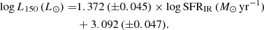 $$ \begin{aligned} \log L_{150}\, (L_{\odot }) =&1.372\,(\pm 0.045) \times \log \mathrm{SFR_{IR}}\,(M_{\odot }\,\mathrm{yr}^{-1})\nonumber \\& + 3.092\,(\pm 0.047). \end{aligned} $$