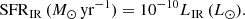 $$ \begin{aligned} \mathrm{SFR}_{\rm IR}\,(M_{\odot }\,\mathrm{yr}^{-1}) = 10^{-10} L_{\rm IR}\,(L_{\odot }). \end{aligned} $$