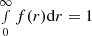 $ \smallint_0^{\infty} f(r){\rm d}r = 1 $