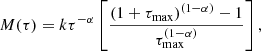 $$ \begin{aligned} M(\tau )=k\tau ^{-\alpha }\left[\frac{(1+\tau _{\rm max})^{(1-\alpha )}-1}{\tau _{\rm max}^{(1-\alpha )}}\right], \end{aligned} $$