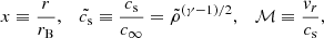 $$ \begin{aligned} x\equiv \frac{r}{r_{\rm B}}, \quad \tilde{c_{\rm s}}\equiv \frac{c_{\rm s}}{c_{\infty }}= \tilde{\rho }^{(\gamma -1)/2}, \quad \mathcal{M} \equiv \frac{{{ v}}_r}{c_{\rm s}}, \end{aligned} $$