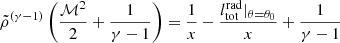 $$ \begin{aligned} \tilde{\rho }^{(\gamma -1)}\left(\frac{\mathcal{M} ^{2}}{2}+\frac{1}{\gamma -1}\right)= \frac{1}{x}-\frac{l_{\rm tot}^\mathrm{rad}|_{\theta =\theta _{0}}}{x}+\frac{1}{\gamma -1} \end{aligned} $$