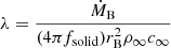 $$ \begin{aligned} \lambda =\frac{\dot{M}_{\rm B}}{(4\pi f_{\rm solid}) r_{\rm B}^{2}\rho _{\infty }c_{\infty }} \end{aligned} $$