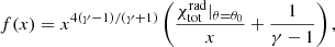 $$ \begin{aligned}&f(x)=x^{4(\gamma -1)/(\gamma +1)}\left(\frac{\chi _{\rm tot}^\mathrm{rad}|_{\theta =\theta _0}}{x} +\frac{1}{\gamma -1}\right),\end{aligned} $$