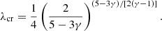 $$ \begin{aligned}&\lambda _{\rm cr}=\frac{1}{4}\left(\frac{2}{5-3\gamma }\right)^{(5-3\gamma )/[2(\gamma -1)]}. \end{aligned} $$