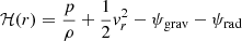 $$ \begin{aligned} \mathcal{H} (r)=\frac{p}{\rho }+\frac{1}{2}{ v}_{r}^2-\psi _{\rm grav}-\psi _{\rm rad} \end{aligned} $$