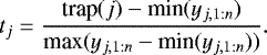 \begin{equation*}t_{j} = \dfrac{\textrm{trap}(j)-\textrm{min}(y_{j,1:n})}{\textrm{max}(y_{j,1:n}-\textrm{min}(y_{j,1:n}))}. \end{equation*}
