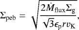\begin{equation*} \Sigma_{\textrm{peb}} = \sqrt{\dfrac{2\dot{M}_{\textrm{flux}}\Sigma_{\textrm{g}}}{\sqrt{3}\epsilon_{\textrm{p}} r v_{\textrm{K}}}}, \end{equation*}