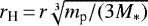 $r_{\textrm{H}}\,{=}\,r\sqrt[3]{m_{\textrm{p}}/(3M_*)}$