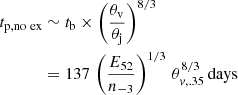 $$ \begin{aligned} t_{\rm p, no~ex}&\sim t_{\rm b}\times \left(\frac{\theta _{\rm v}}{\theta _{\rm j}}\right)^{8/3}\nonumber \\&=137\,\left({\frac{E_{52}}{n_{-3}}}\right)^{1/3}\,\theta _{{ v},.35}^{8/3}\,\mathrm{days} \end{aligned} $$