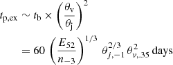 $$ \begin{aligned} t_{\rm p,ex}&\sim t_{\rm b}\times \left(\frac{\theta _{\rm v}}{ \theta _{\rm j}}\right)^{2}\nonumber \\&=60\,\left(\frac{E_{52}}{n_{-3}}\right)^{1/3}\,\theta _{j,-1}^{2/3}\,\theta _{{ v},.35}^2\,\mathrm{days} \end{aligned} $$