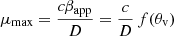 $$ \begin{aligned} \mu _{\rm max} = \frac{c \beta _\mathrm{app} }{D} =\frac{c}{D}\,f(\theta _{\rm v}) \end{aligned} $$